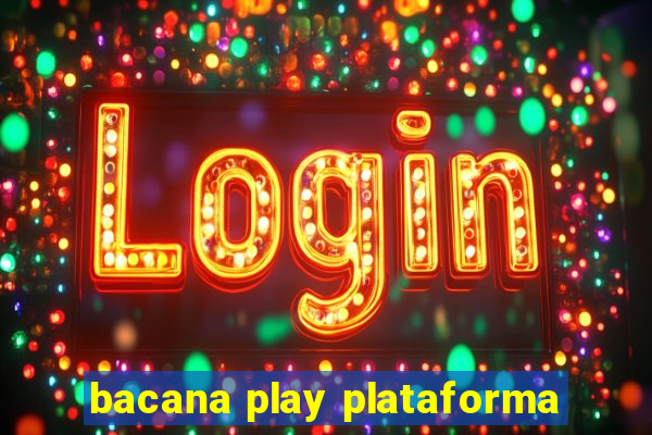 bacana play plataforma