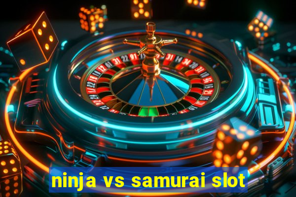 ninja vs samurai slot