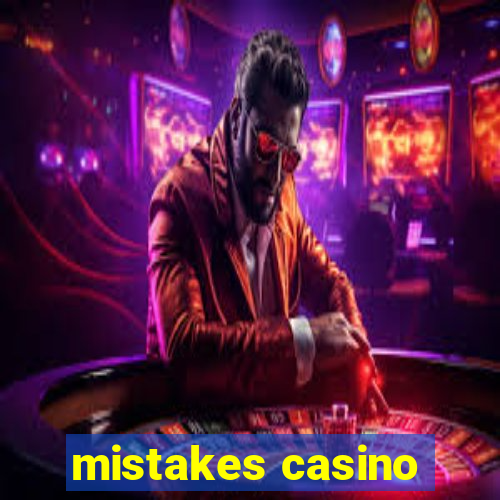 mistakes casino