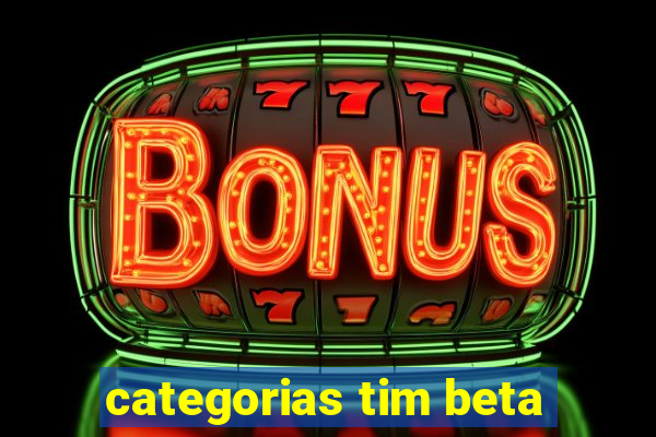 categorias tim beta