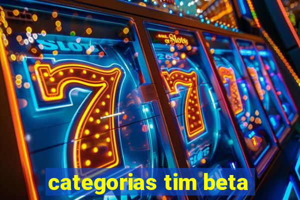 categorias tim beta