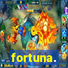 fortuna.