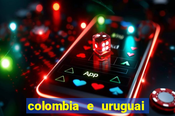 colombia e uruguai onde assistir