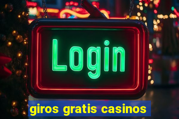 giros gratis casinos