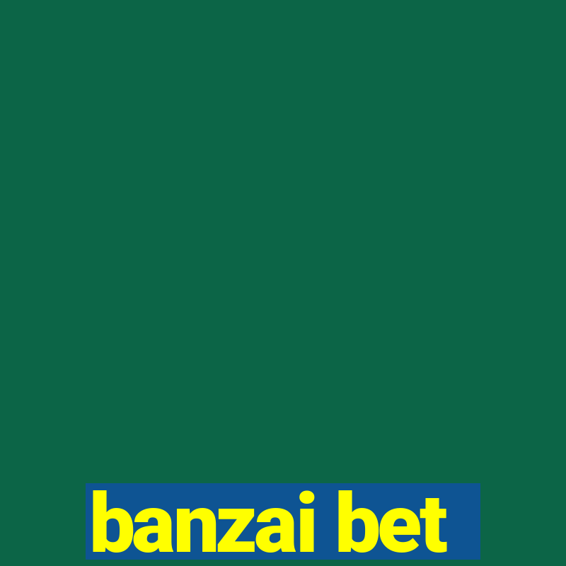 banzai bet