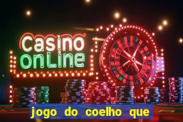 jogo do coelho que ganha dinheiro