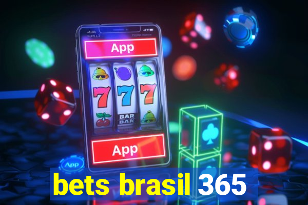 bets brasil 365