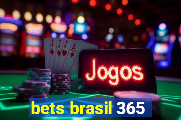 bets brasil 365