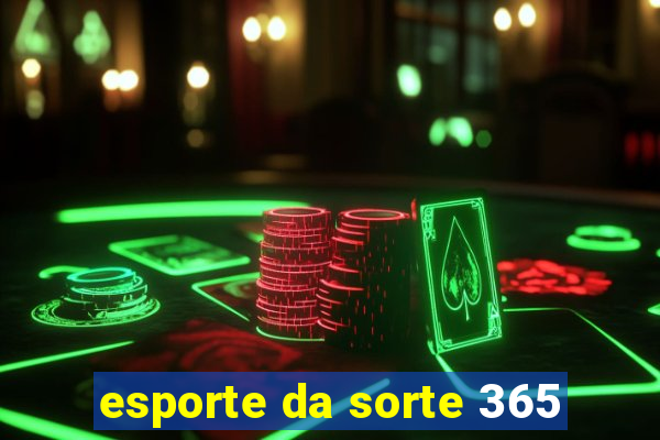 esporte da sorte 365