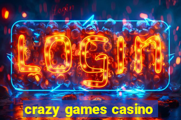 crazy games casino