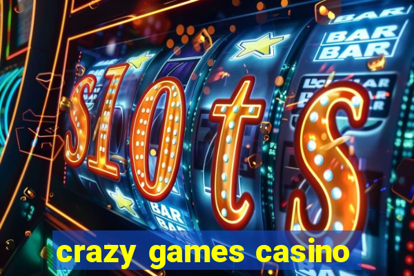 crazy games casino