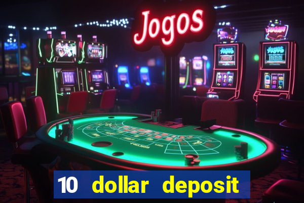 10 dollar deposit online real money casino