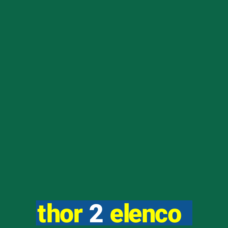 thor 2 elenco