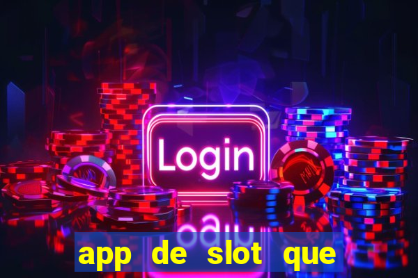 app de slot que paga por cadastro