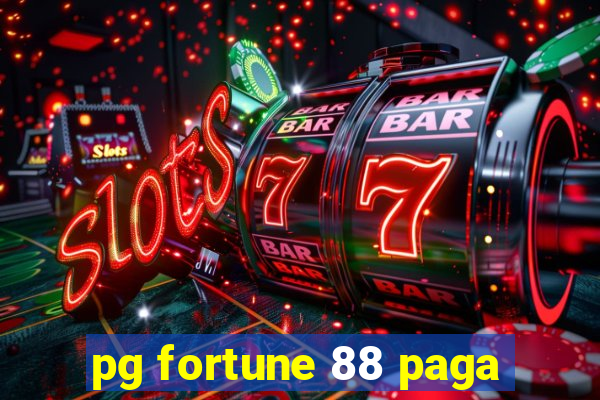 pg fortune 88 paga