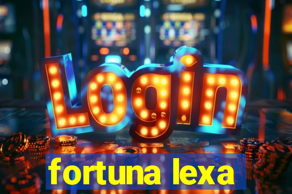 fortuna lexa