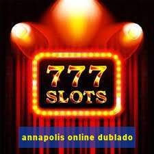 annapolis online dublado