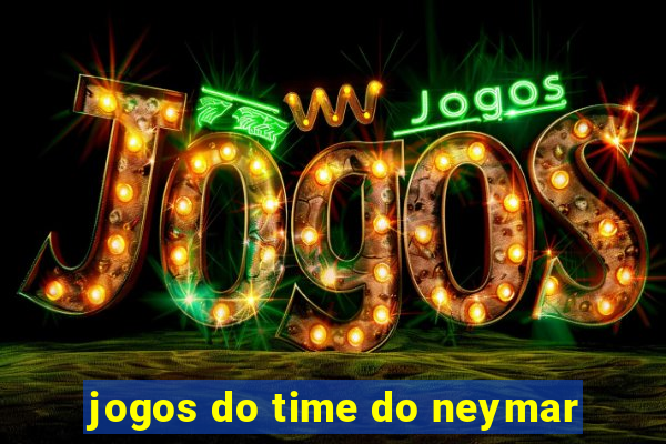 jogos do time do neymar