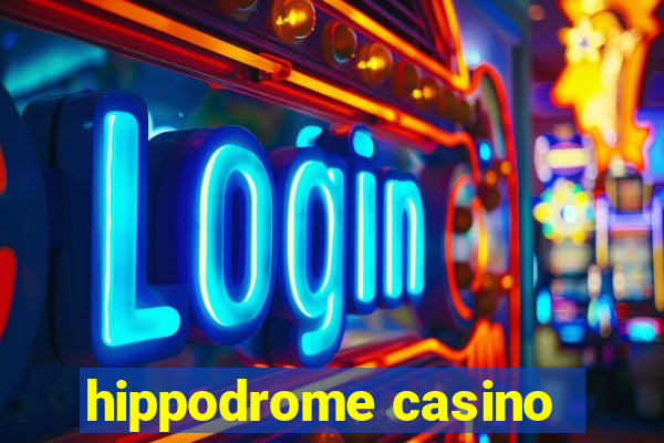 hippodrome casino