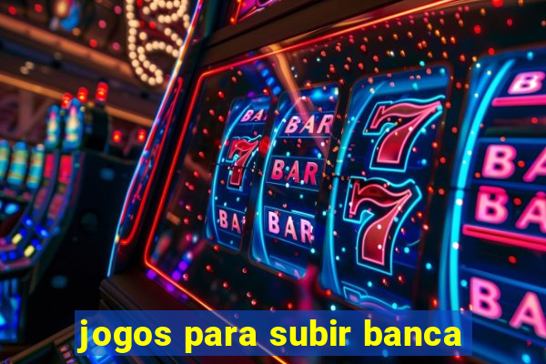 jogos para subir banca