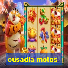 ousadia motos