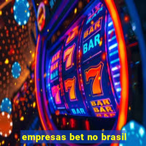 empresas bet no brasil