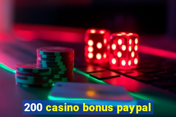 200 casino bonus paypal