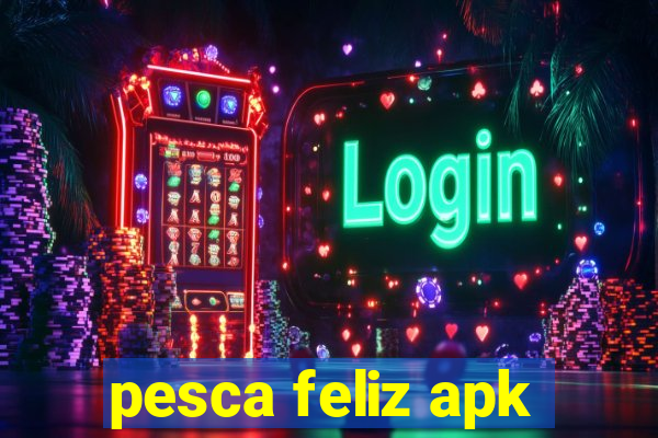 pesca feliz apk