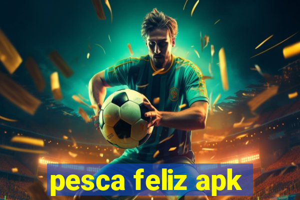 pesca feliz apk