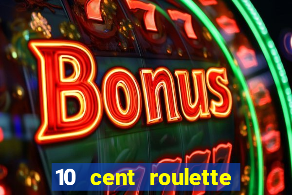 10 cent roulette online casinos