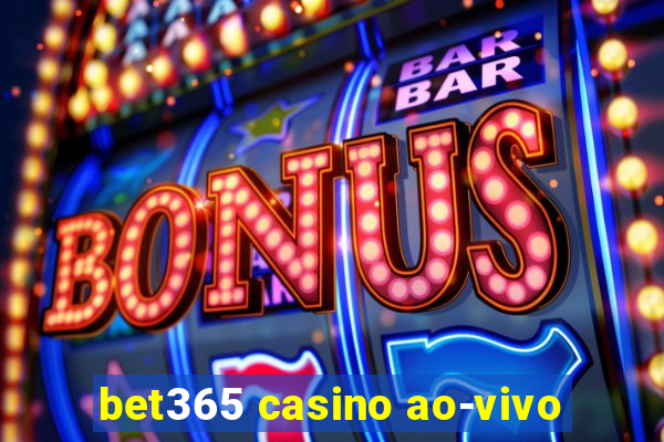 bet365 casino ao-vivo