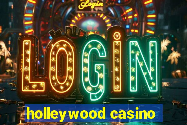 holleywood casino