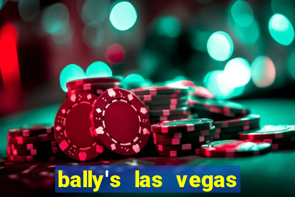 bally's las vegas hotel & casino las vegas