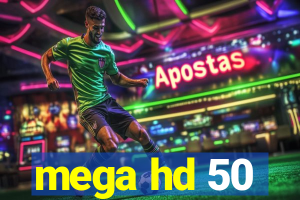 mega hd 50