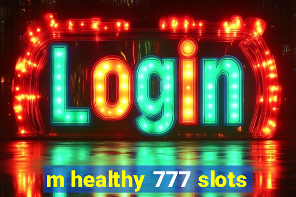 m healthy 777 slots