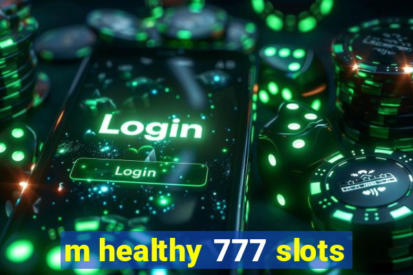 m healthy 777 slots