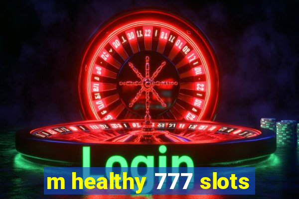 m healthy 777 slots