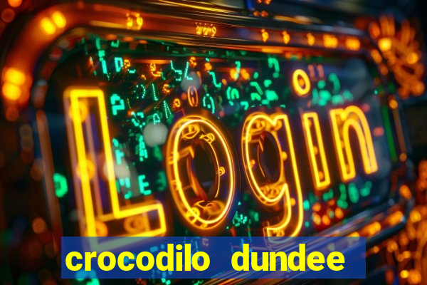 crocodilo dundee filme completo dublado