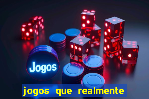 jogos que realmente pagam dinheiro de verdade