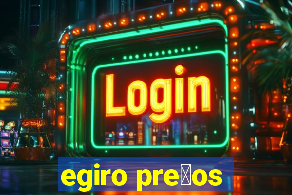 egiro pre莽os