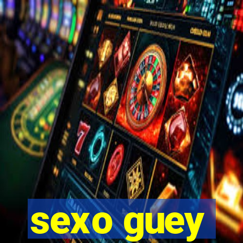 sexo guey