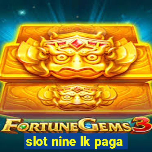 slot nine lk paga