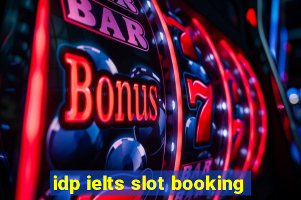 idp ielts slot booking