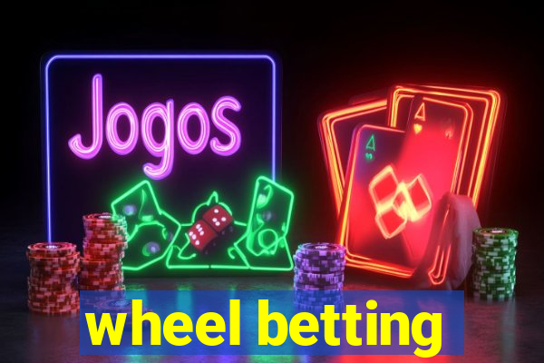 wheel betting