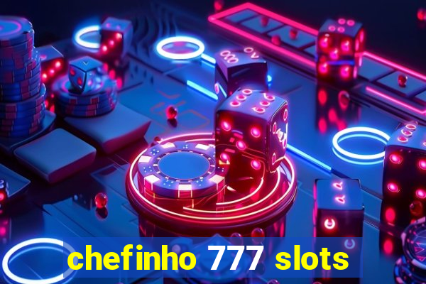 chefinho 777 slots