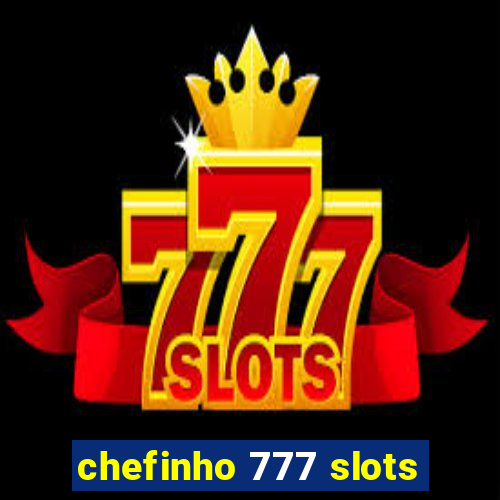 chefinho 777 slots