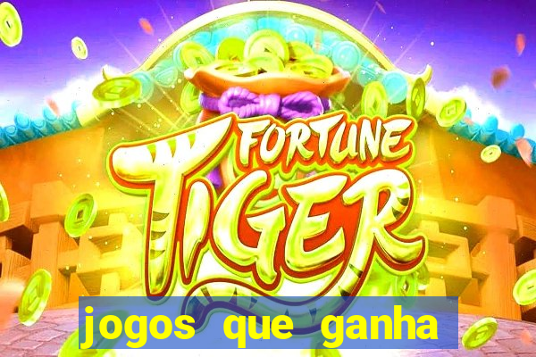 jogos que ganha dinheiro de verdade sem depositar nada