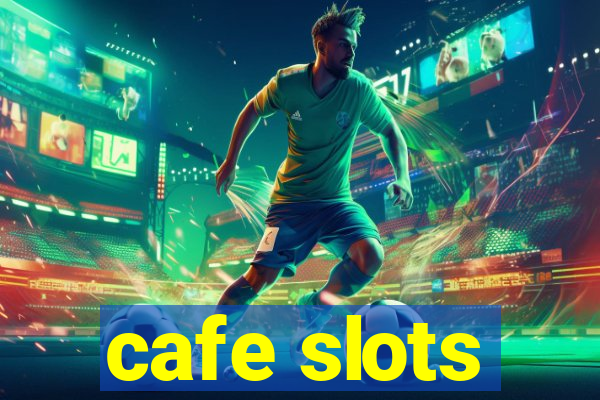 cafe slots