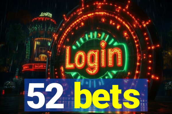 52 bets