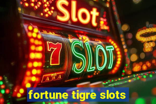 fortune tigre slots